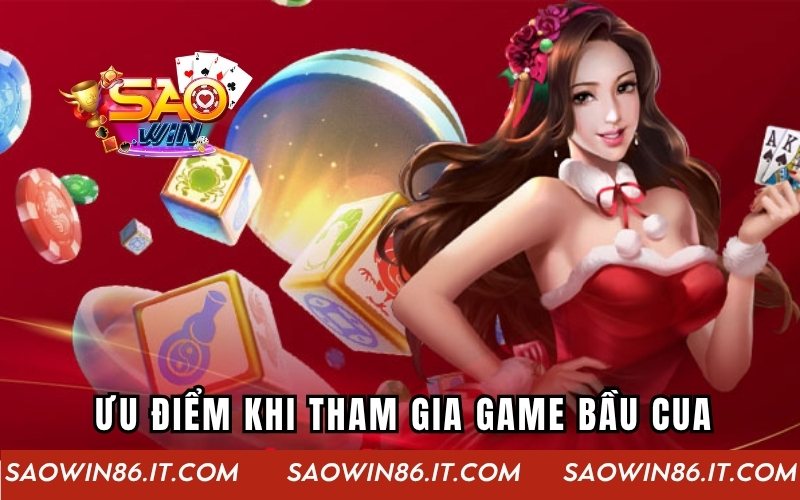 Bầu Cua Đổi Thưởng SAOWIN - Chơi Ngay, Thắng Lớn Mỗi Ngày Ưu điểm tuyệt vời cho hội viên khi trải nghiệm tại cổng game