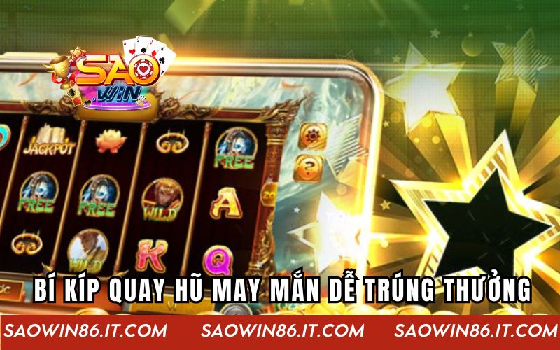 Game Quay Hũ May Mắn | Cơ Hội Trúng Jackpot Cực Đỉnh Những bí kíp quay hũ may mắn dễ trúng thưởng