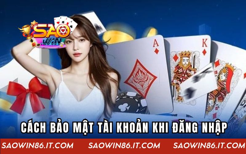 Đăng Nhập Saowin Nhanh, Hiệu Quả Chỉ Với Vài Bước Cơ Bản Cách thức bảo mật tài khoản khi đăng nhập Saowin