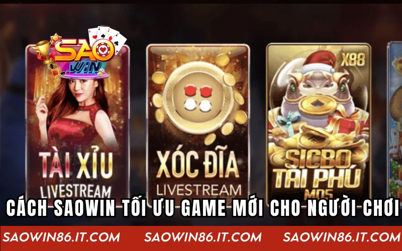 Cập Nhật Game Mới Tại Saowin – Thử Ngay Hôm Nay Tại Nhà Cách Saowin tối ưu game mới cho người chơi