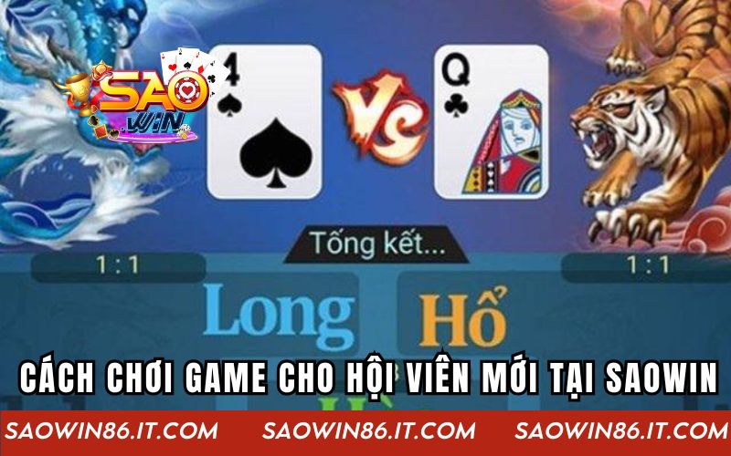 Rồng Hổ Lật Kèo | Bí Quyết Chiến Thắng Dành Cho Người Chơi Cách chơi game cho hội viên mới tại SAOWIN