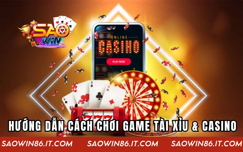 Hướng dẫn cách chơi game Tài xỉu & Casino cho newbie
