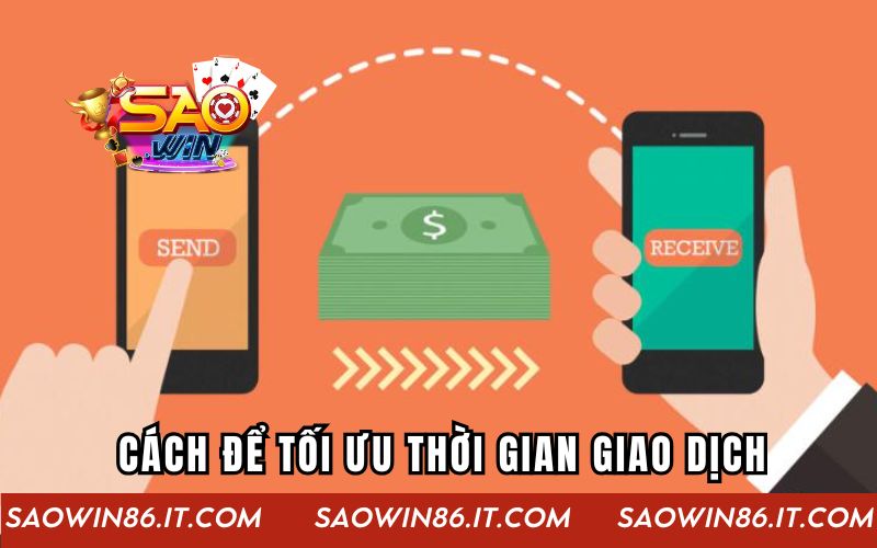 Giao Dịch Siêu Tốc 5 - 15 Phút Tại Saowin Cho Người Chơi Cách để tối ưu thời gian giao dịch tại cổng game