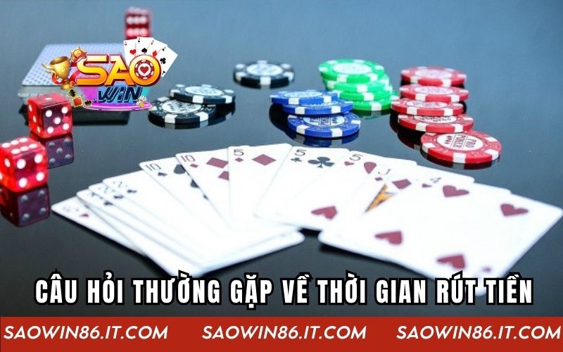 Câu Hỏi Thường Gặp Tại SAOWIN - Giải Đáp Từ A Đến Z FAQ câu hỏi thường gặp về thời gian rút tiền tại cổng game