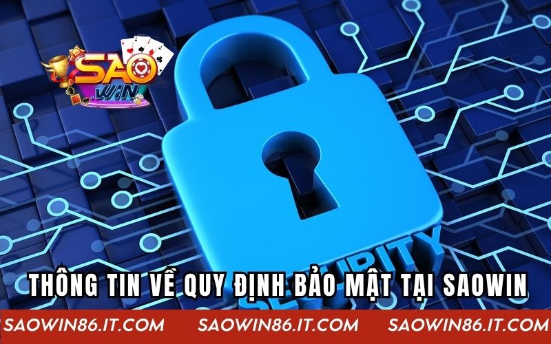 Chính Sách Bảo Mật SAOWIN - Minh Bạch Và Bảo Mật Hiện Đại Giới thiệu thông tin về quy định bảo mật tại SAOWIN