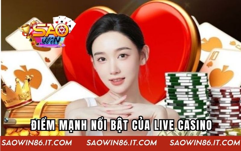 Live Casino 24/7 - Đẳng Cấp Giải Trí Bất Tận Không Giới Hạn Điểm mạnh nổi bật của live casino 24/7 Saowin