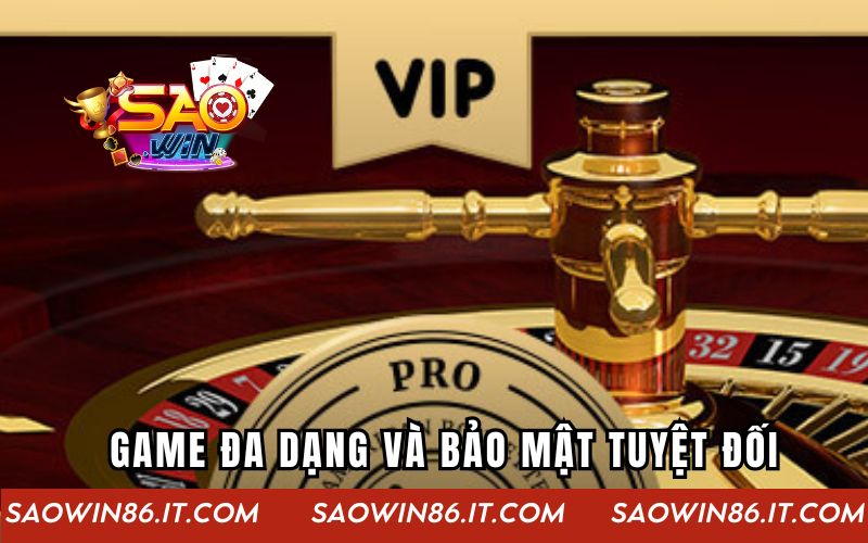Casino Vip Pro | Trải Nghiệm Đỉnh Cao Tại Cổng Game Saowin Hệ thống game đa dạng và bảo mật tuyệt đối của Casino Vip