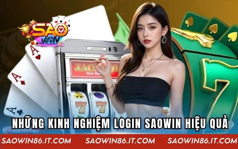 Đăng Nhập Saowin Nhanh, Hiệu Quả Chỉ Với Vài Bước Cơ Bản Những kinh nghiệm login Saowin hiệu quả