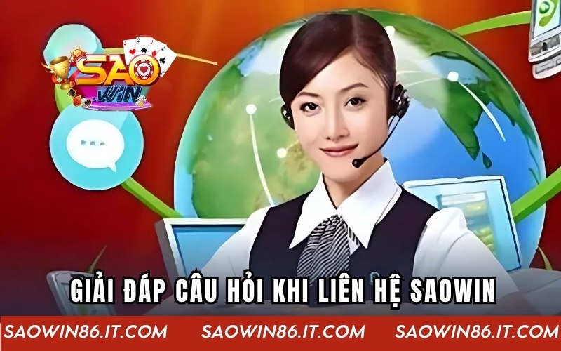 Liên Hệ SAOWIN - Thao Tác Dễ Dàng Chỉ Với Vài Bước Đơn Giản Giải đáp cụ thể những thắc mắc khi thực hiện liên hệ cổng game