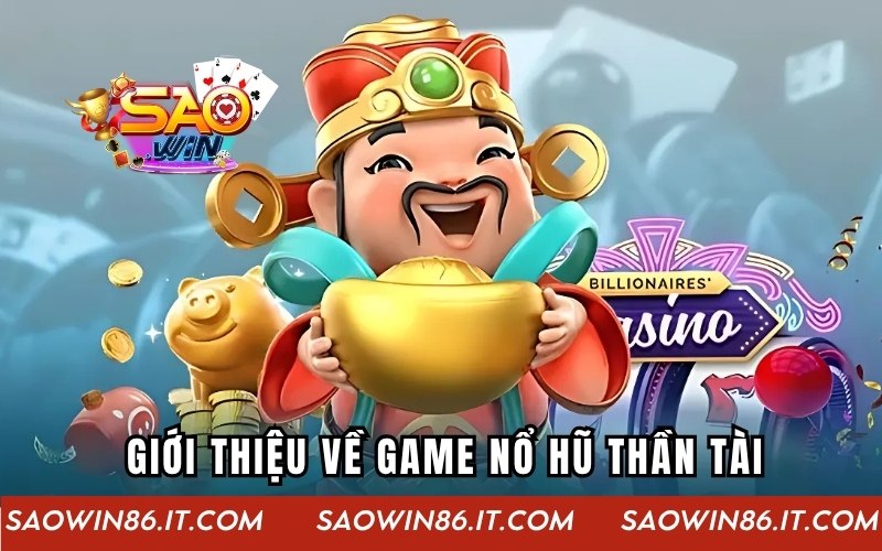 Nổ hũ Thần Tài - Game Slot Đổi Thưởng Siêu Lời Tại SAOWIN Giới thiệu game nổ hũ Thần Tài SAOWIN