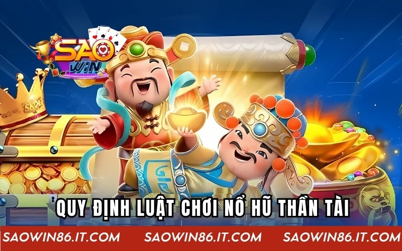 Nổ hũ Thần Tài - Game Slot Đổi Thưởng Siêu Lời Tại SAOWIN Khám phá về luật chơi game slot cho tân thủ