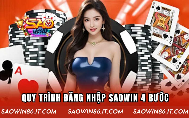 Đăng Nhập Saowin Nhanh, Hiệu Quả Chỉ Với Vài Bước Cơ Bản Hướng dẫn quy trình đăng nhập Saowin 4 bước