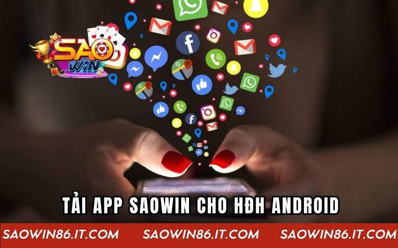 Hướng Dẫn Tải App Saowin Nhanh Chóng Và An Toàn Nhất Tải app Saowin trên Android từ file APK