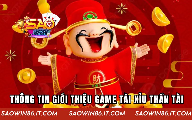 Tài Xỉu Thần Tài | Cơ Hội Thử Vận May Hấp Dẫn Cho Cược Thủ Thông tin giới thiệu game tài xỉu thần tài